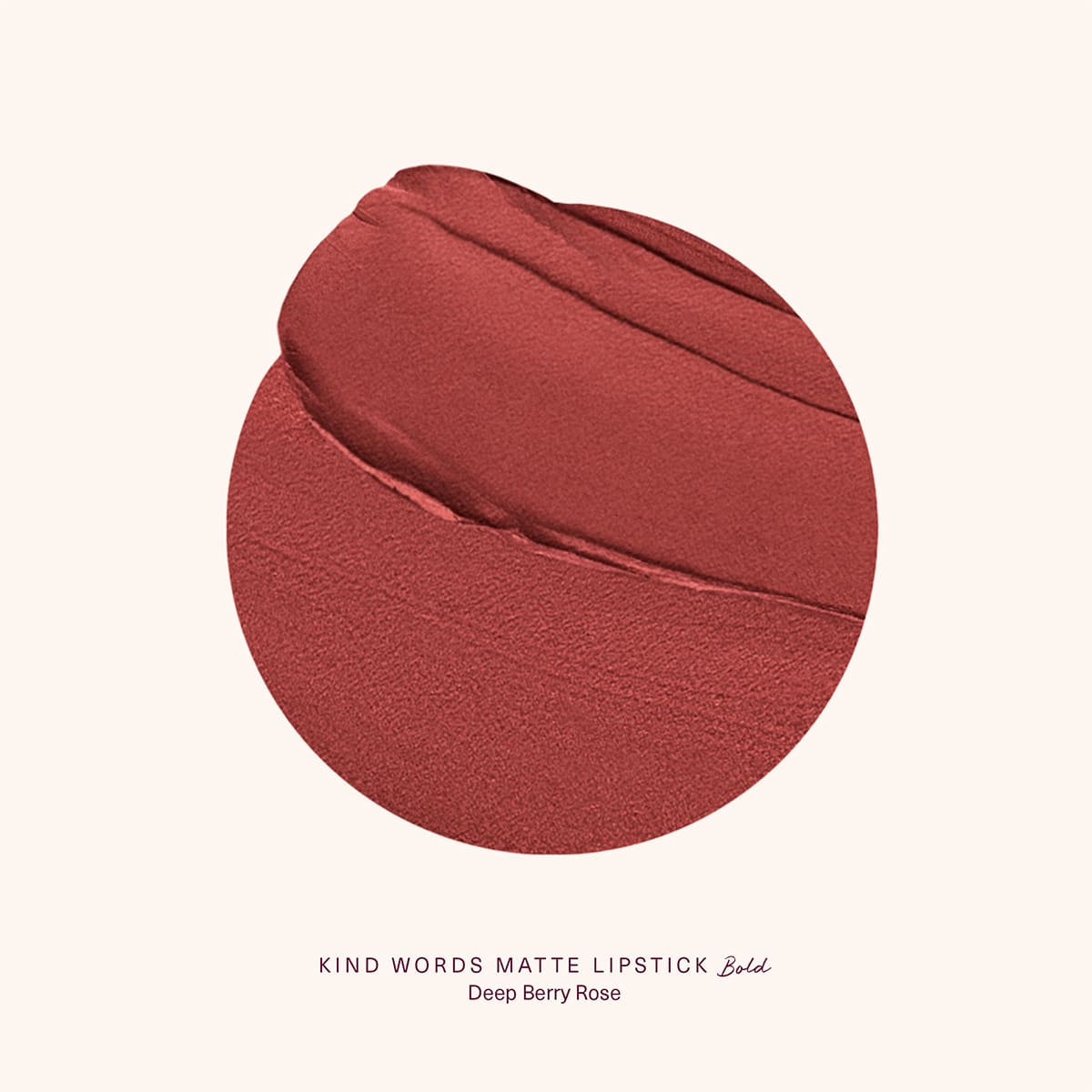 KIND WORDS MATTE LIPSTICK (LABIAL MATE)